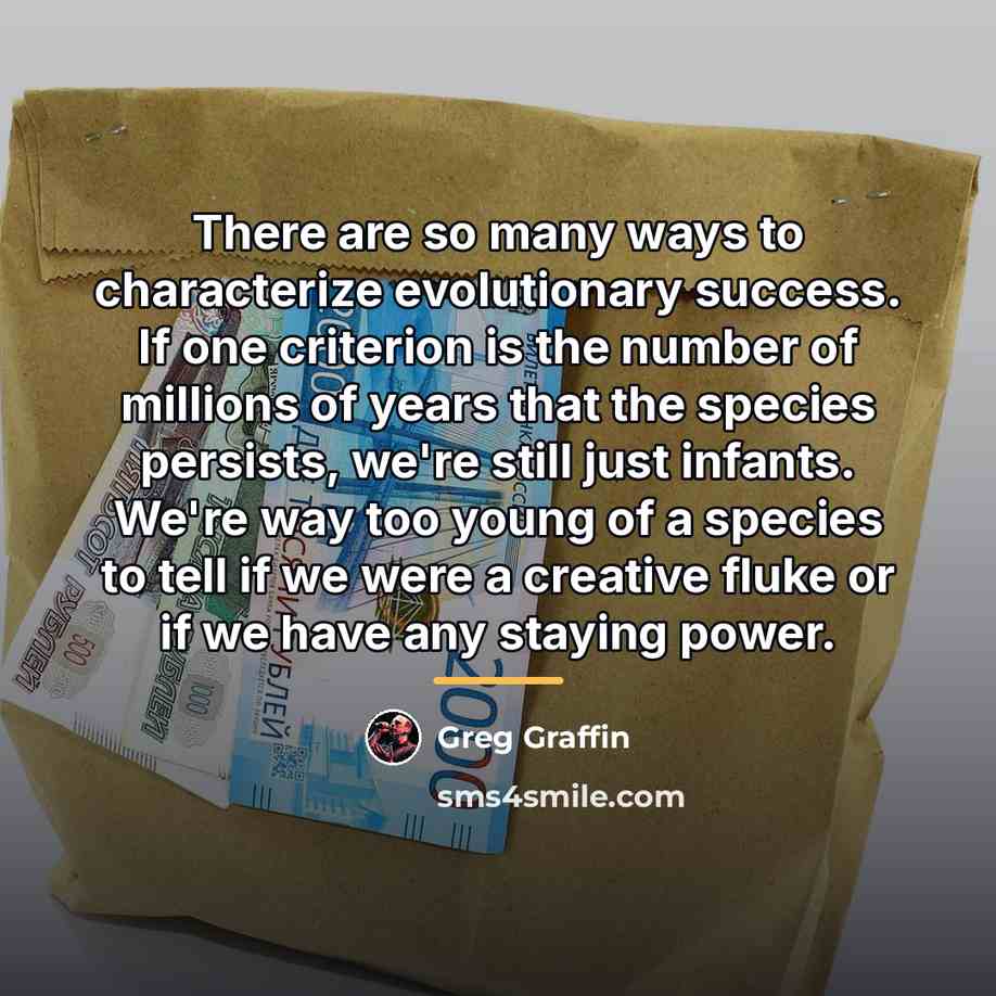 “There are so many ways to characterize evolutionary success. If…” quote by Greg Graffin