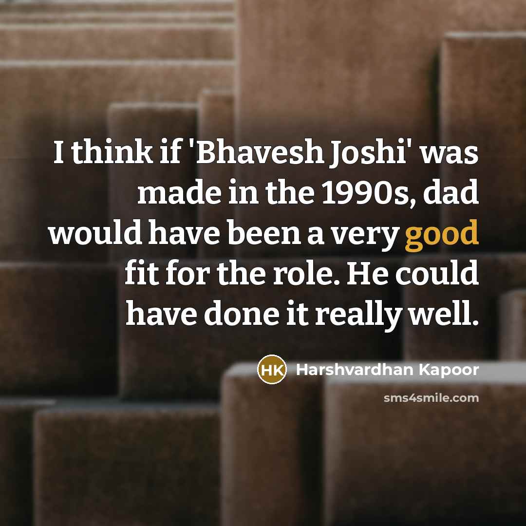 “I think if 'Bhavesh Joshi' was made in the 1990s,…” quote by Harshvardhan Kapoor