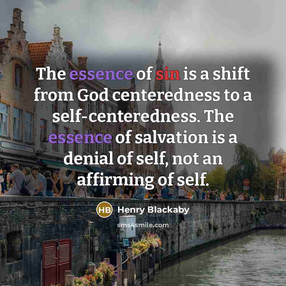 “The essence of sin is a shift from God centeredness…” quote by Henry Blackaby