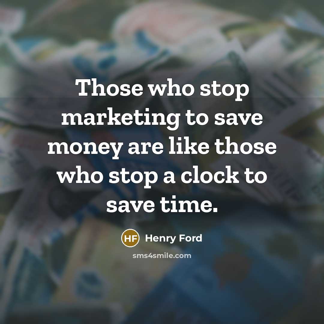 “Those who stop marketing to save money are like those…” quote by Henry Ford