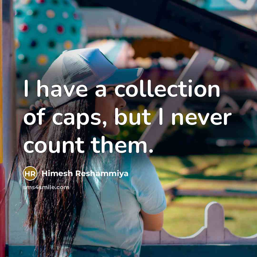 “I have a collection of caps, but I never count…” quote by Himesh Reshammiya