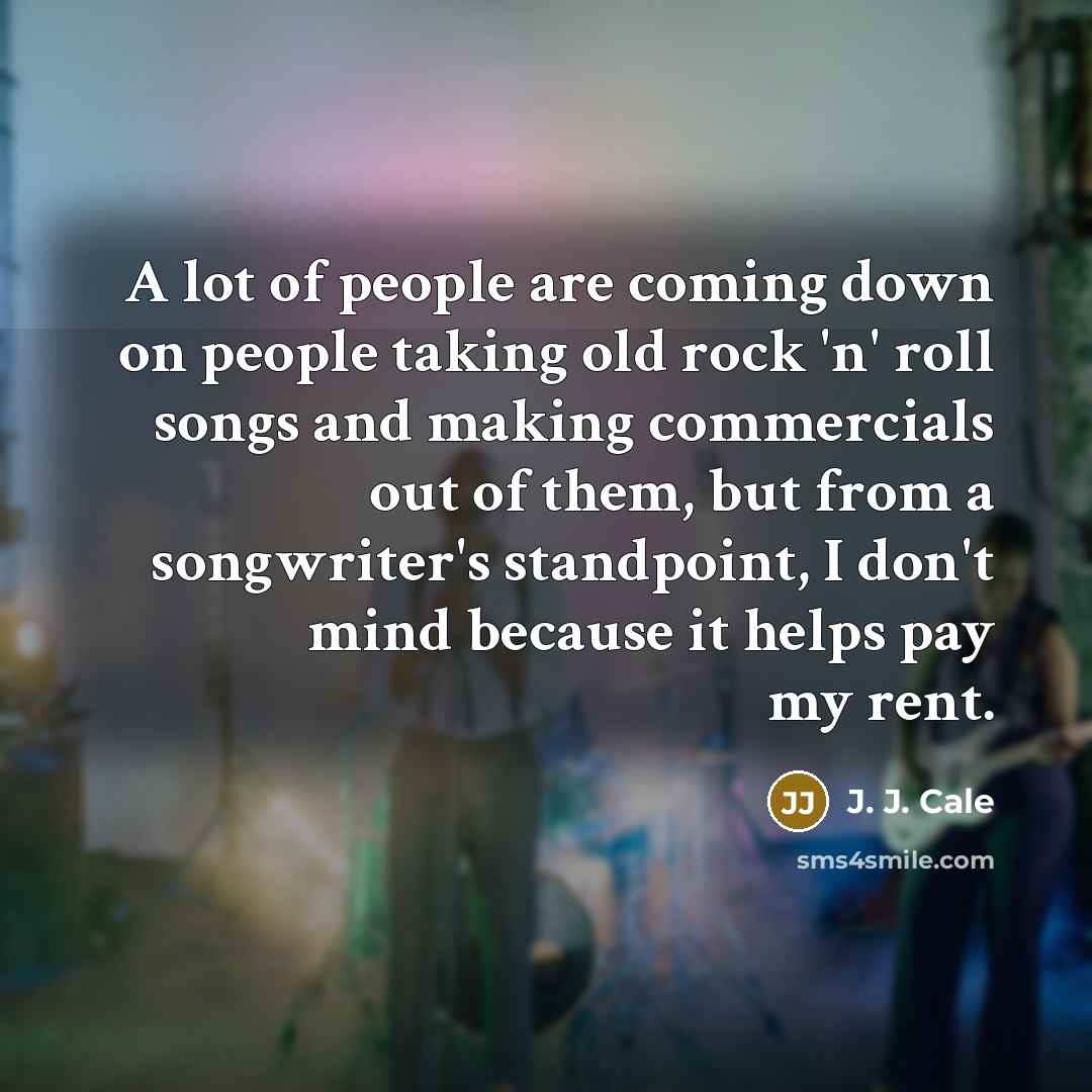 “A lot of people are coming down on people taking…” quote by J. J. Cale