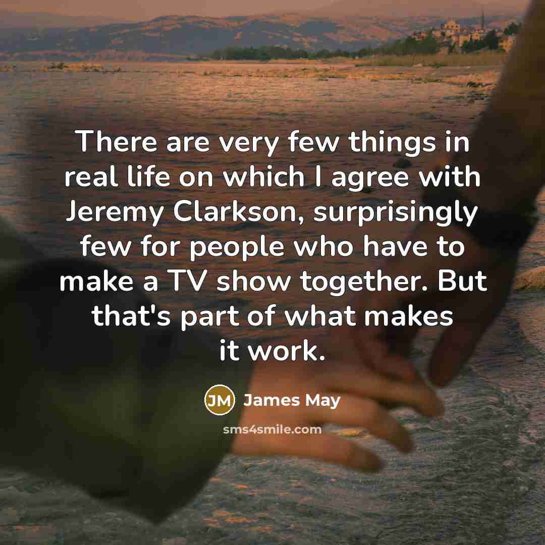 “There are very few things in real life on which…” quote by James May