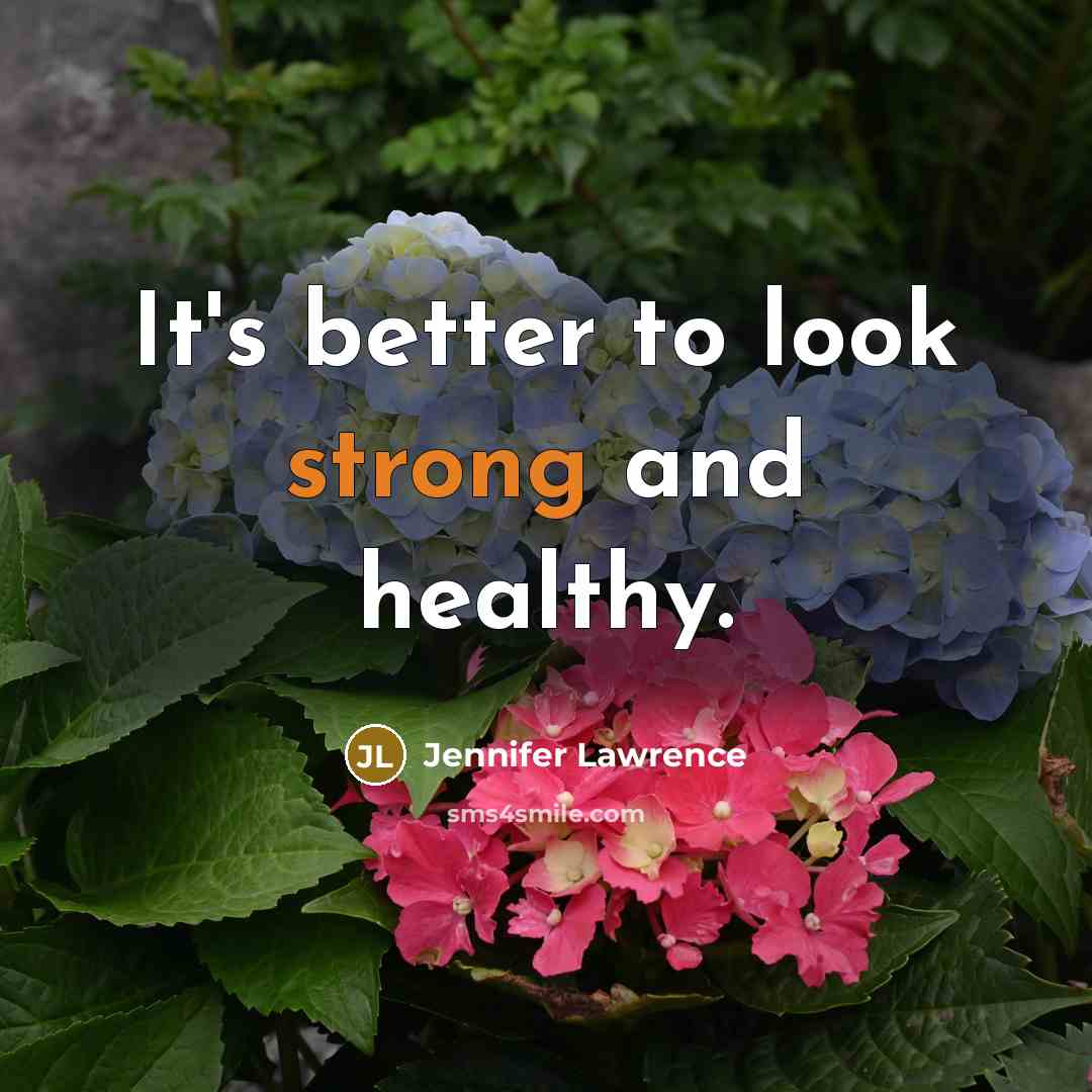 “It's better to look strong and healthy.…” quote by Jennifer Lawrence