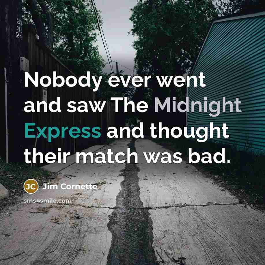 “Nobody ever went and saw The Midnight Express and thought…” quote by Jim Cornette