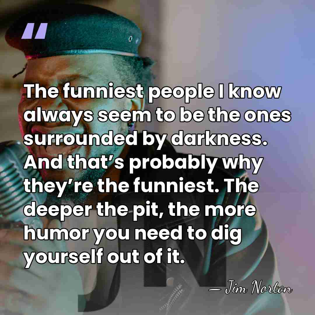 The funniest people I know always seem to be the ones surrounded&hellip; - Jim Norton