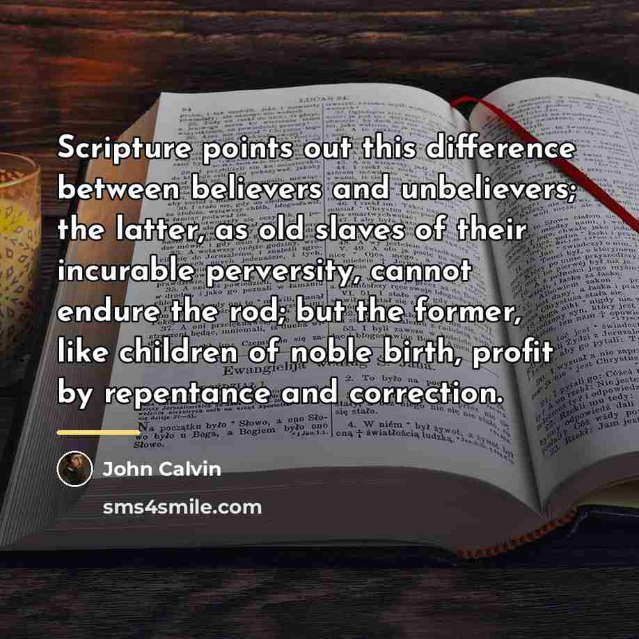 “Scripture points out this difference between believers and unbelievers; the…” quote by John Calvin