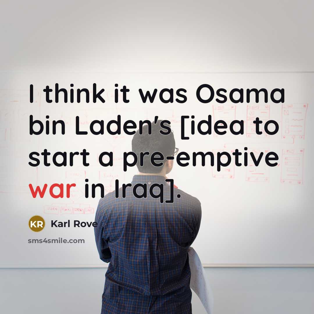 “I think it was Osama bin Laden's [idea to start…” quote by Karl Rove