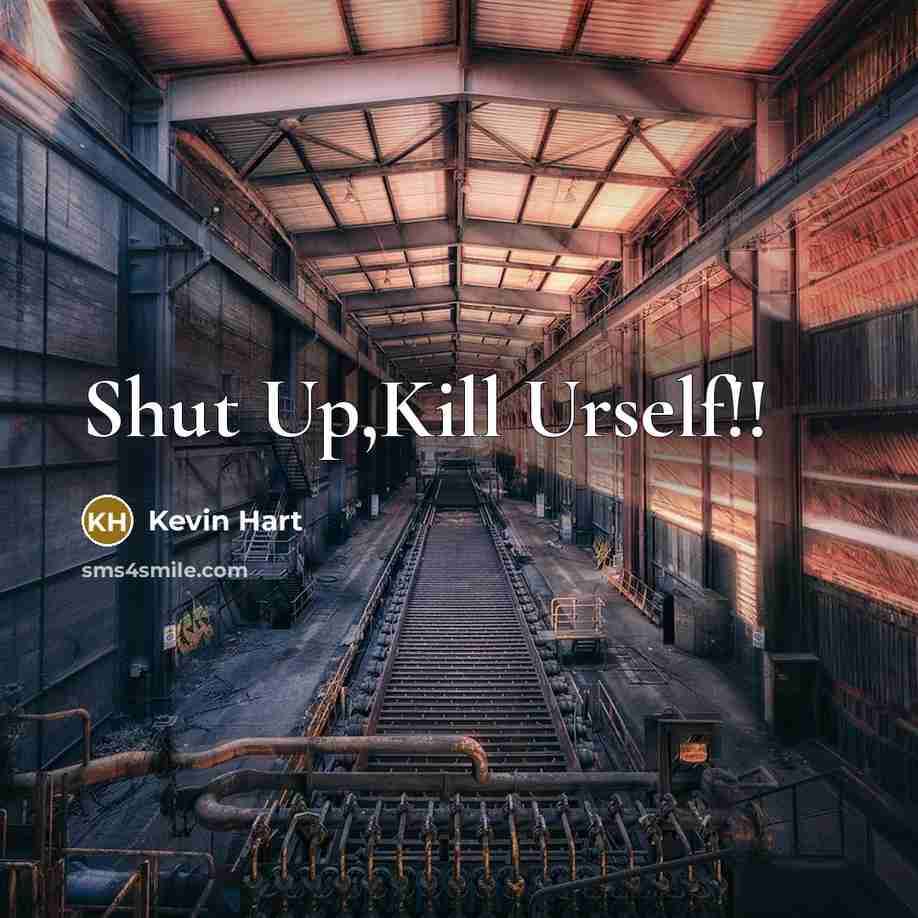 “Shut Up,Kill Urself!!” quote by Kevin Hart