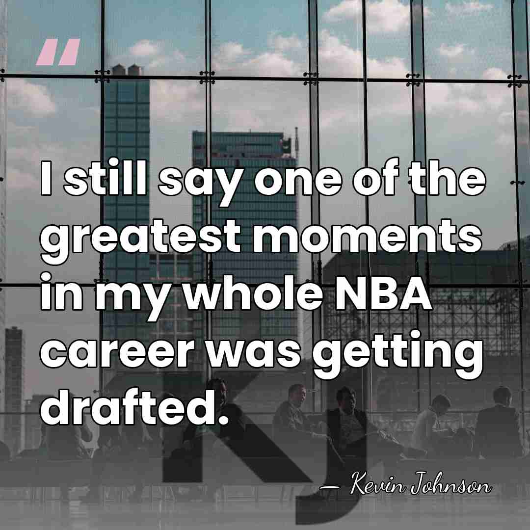 I still say one of the greatest moments in my whole NBA&hellip; - Kevin Johnson