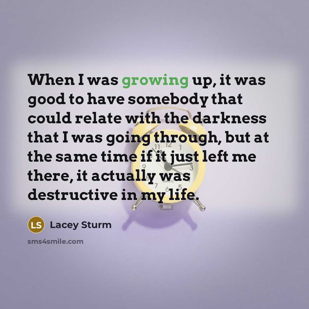 “When I was growing up, it was good to have…” quote by Lacey Sturm