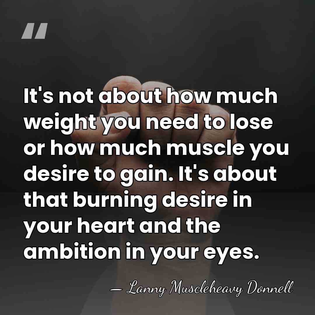 It's not about how much weight you need to lose or how&hellip; - Lanny Muscleheavy Donnell