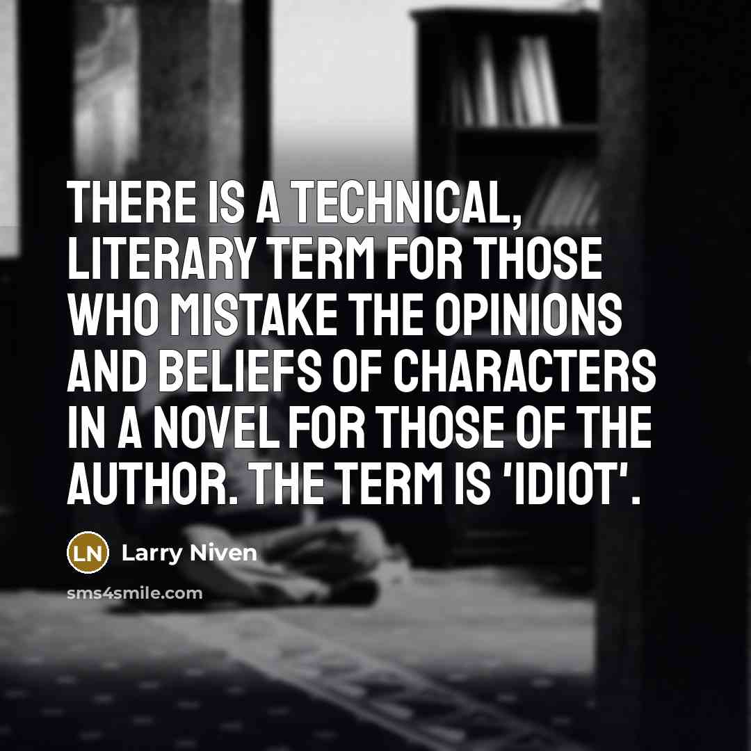 “There is a technical, literary term for those who mistake…” quote by Larry Niven