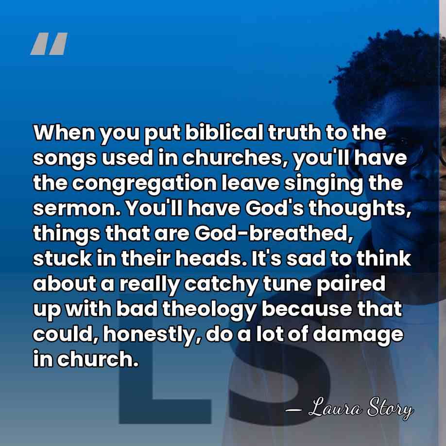 When you put biblical truth to the songs used in churches, you'll&hellip; - Laura Story