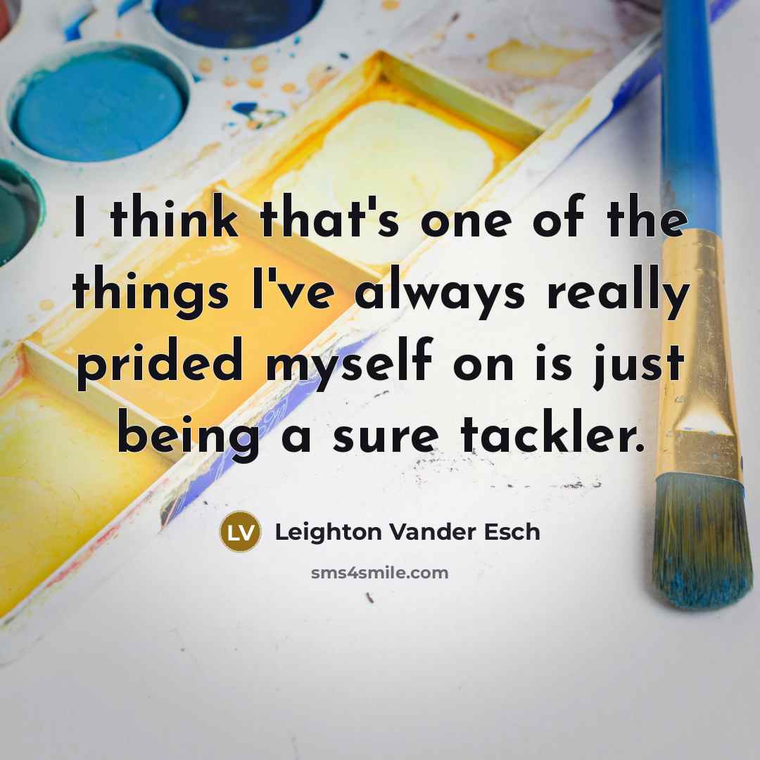 “I think that's one of the things I've always really…” quote by Leighton Vander Esch