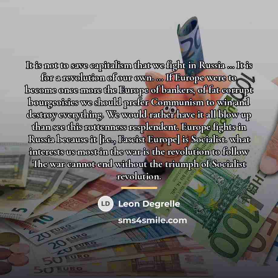 “It is not to save capitalism that we fight in…” quote by Leon Degrelle