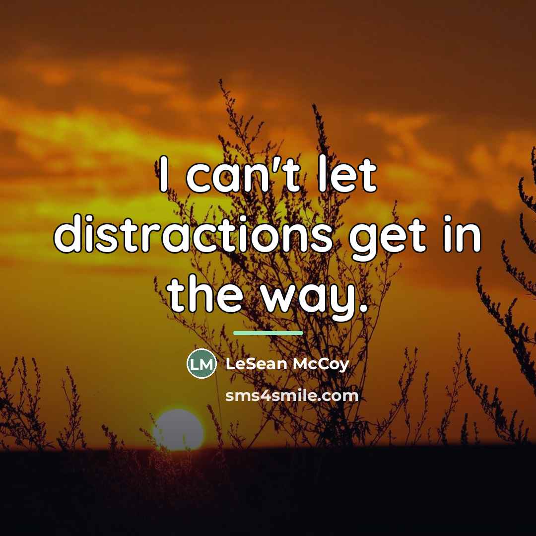 “I can't let distractions get in the way.…” quote by LeSean McCoy