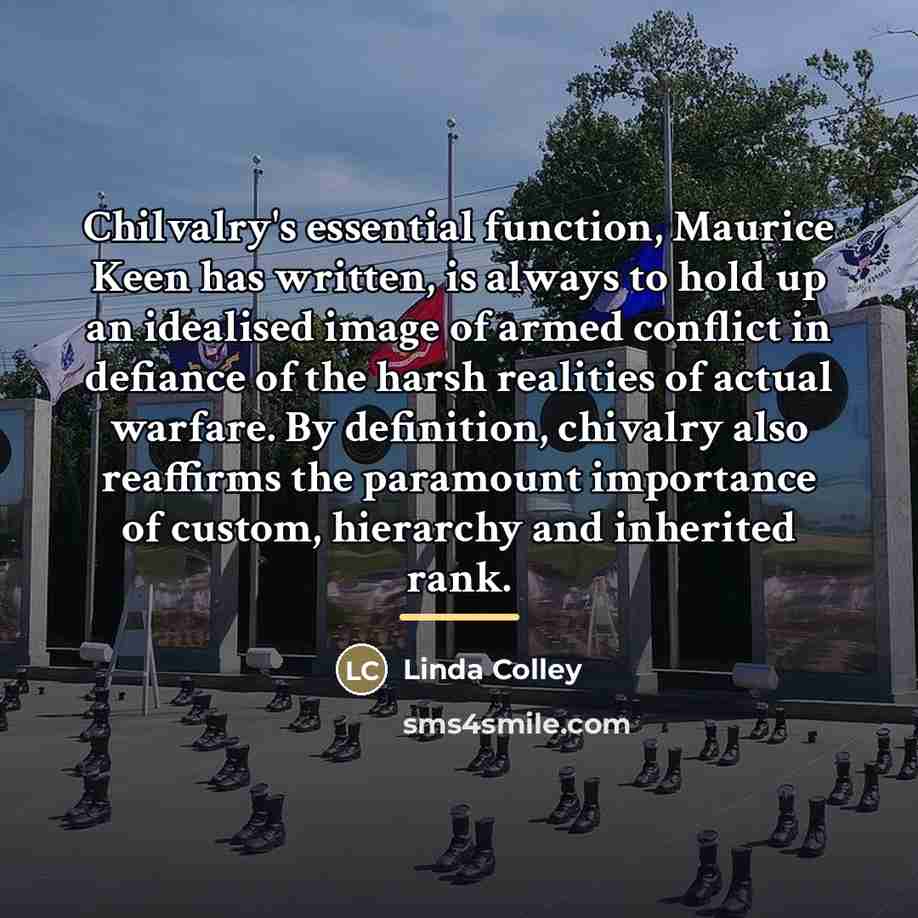 “Chilvalry's essential function, Maurice Keen has written, is always to…” quote by Linda Colley