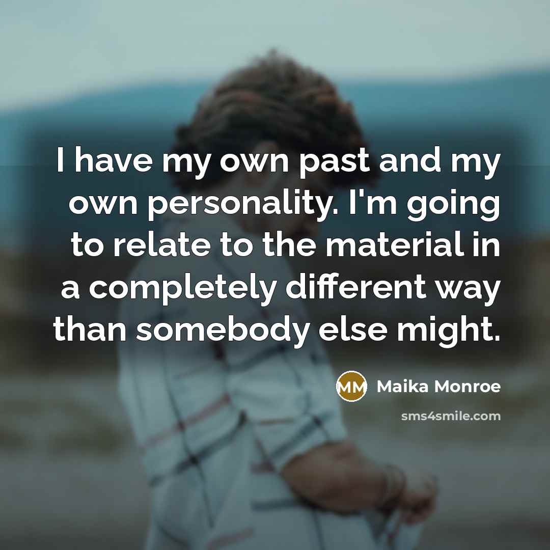 “I have my own past and my own personality. I'm…” quote by Maika Monroe