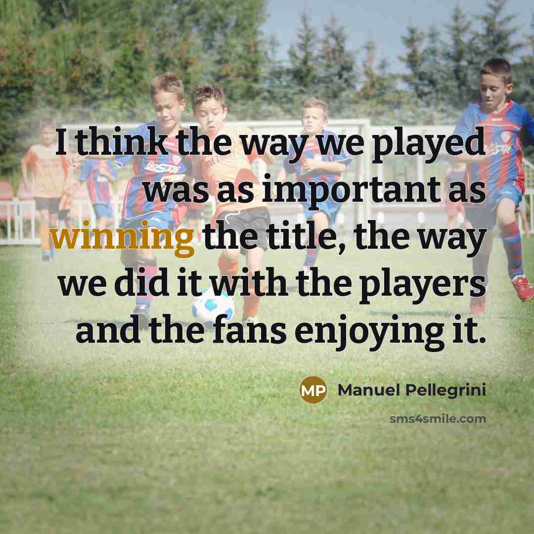 “I think the way we played was as important as…” quote by Manuel Pellegrini