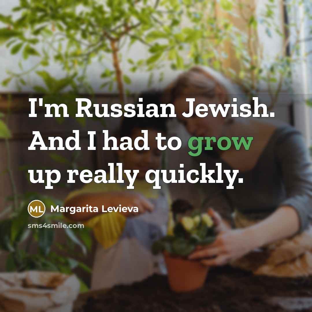 “I'm Russian Jewish. And I had to grow up really…” quote by Margarita Levieva