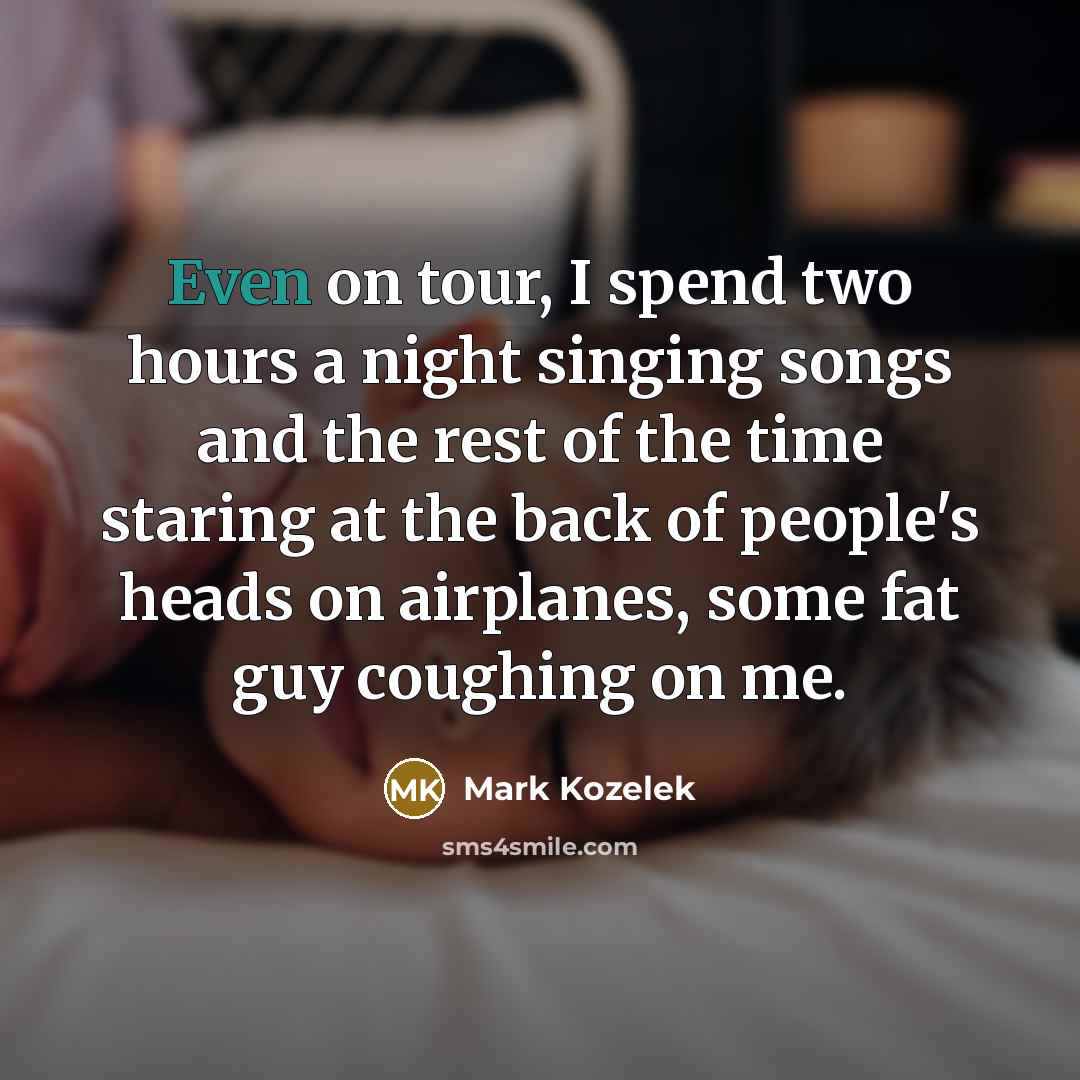 “Even on tour, I spend two hours a night singing…” quote by Mark Kozelek