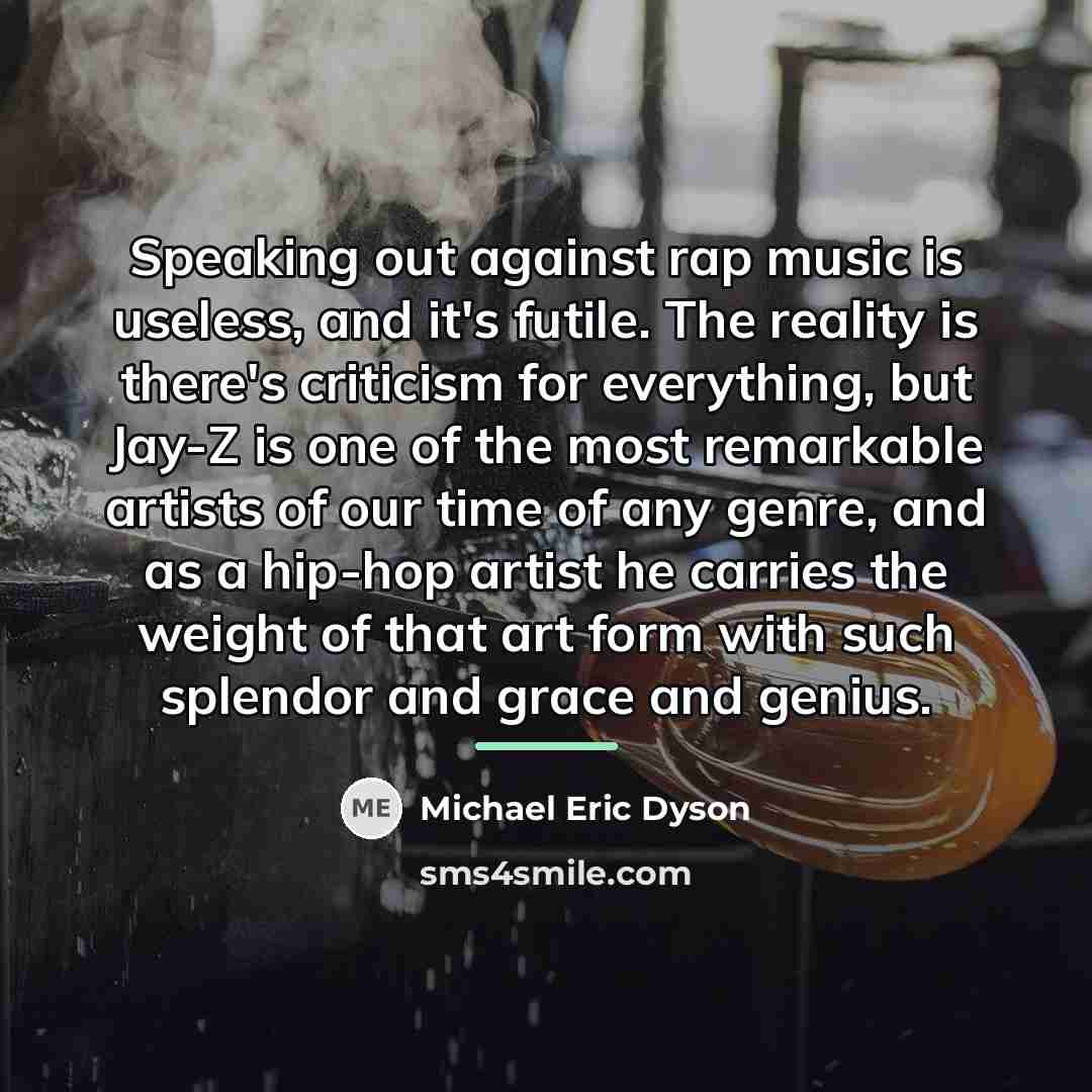 “Speaking out against rap music is useless, and it's futile.…” quote by Michael Eric Dyson