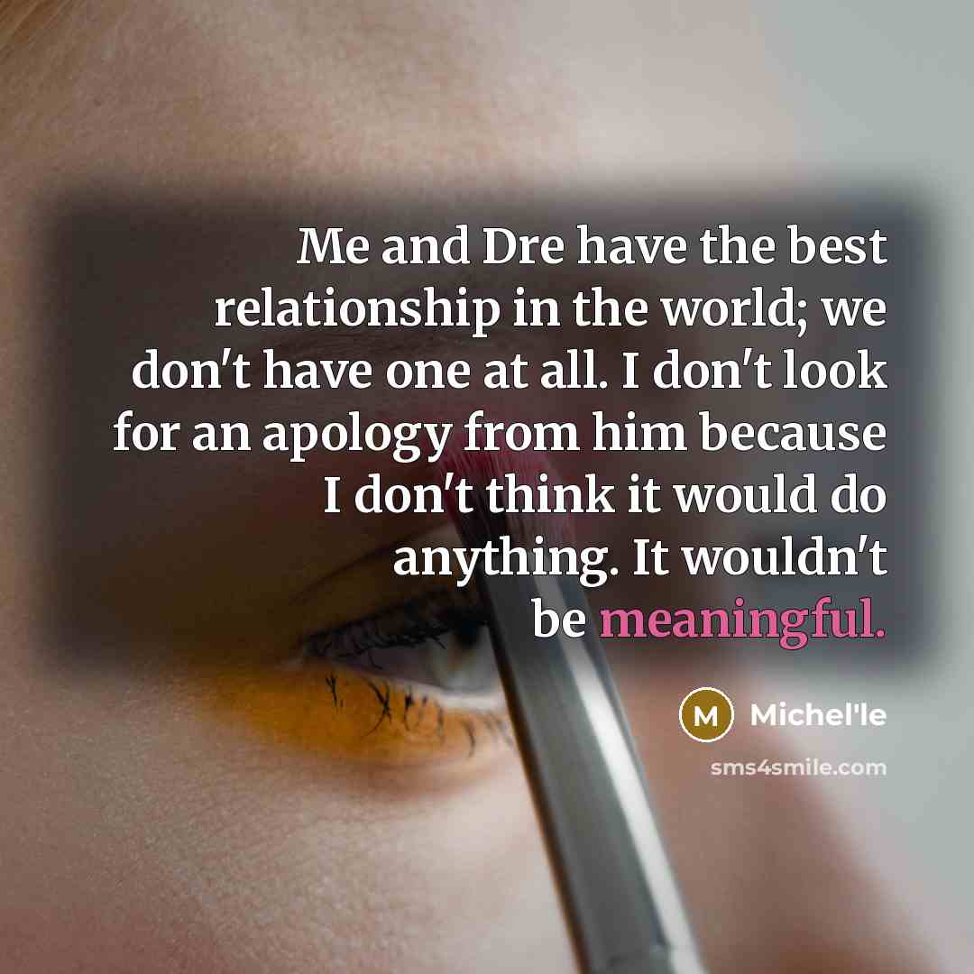 “Me and Dre have the best relationship in the world;…” quote by Michel'le