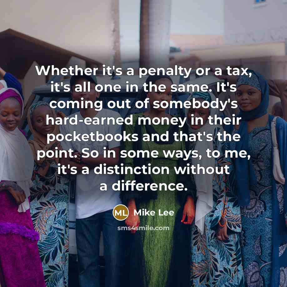 “Whether it's a penalty or a tax, it's all one…” quote by Mike Lee