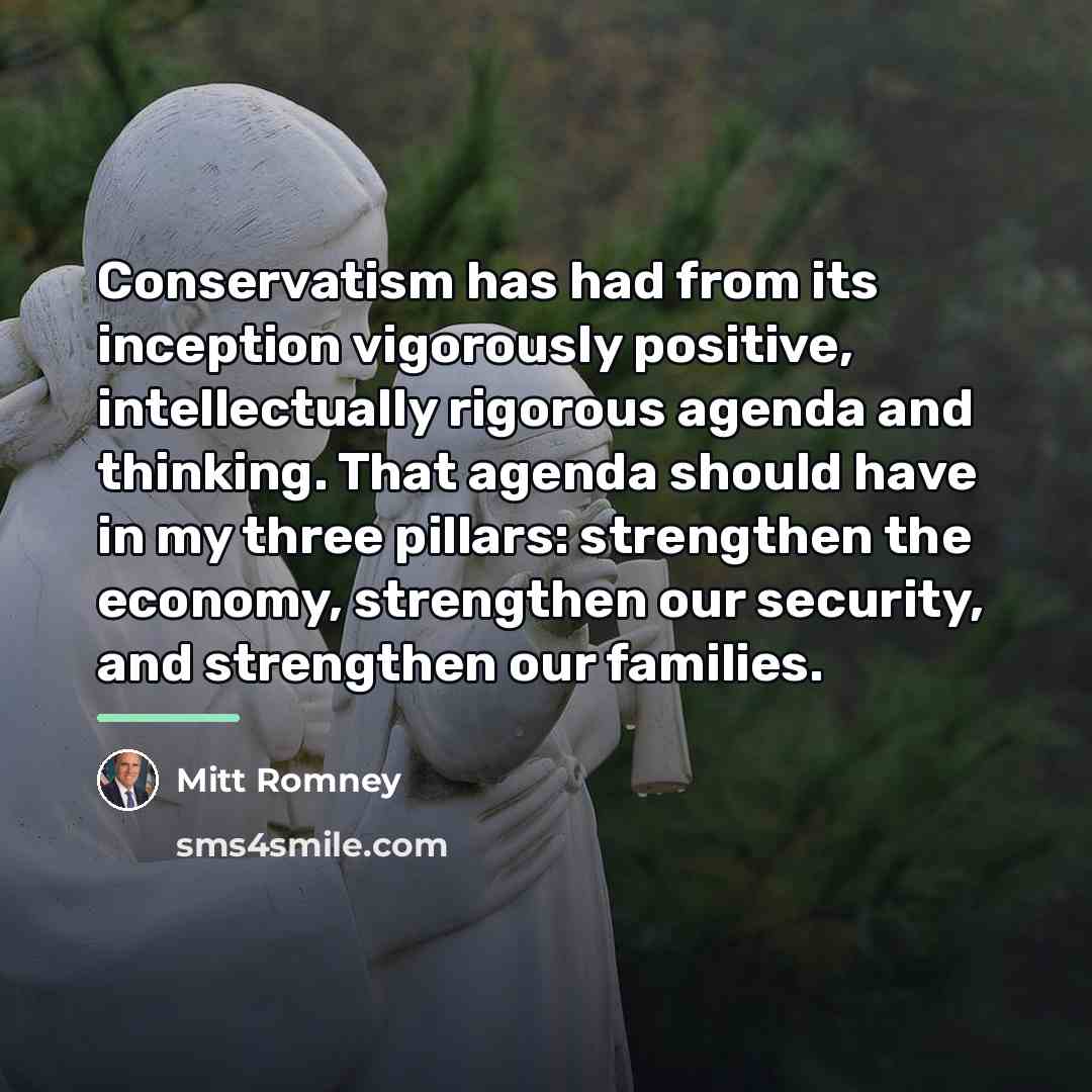 “Conservatism has had from its inception vigorously positive, intellectually rigorous…” quote by Mitt Romney