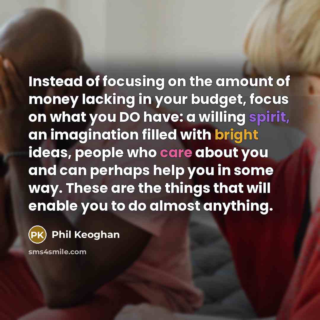 “Instead of focusing on the amount of money lacking in…” quote by Phil Keoghan