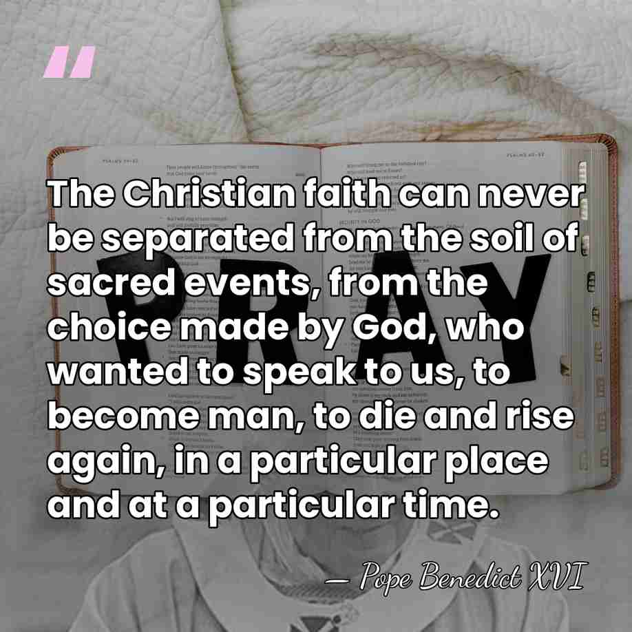 The Christian faith can never be separated from the soil of sacred&hellip; - Pope Benedict XVI