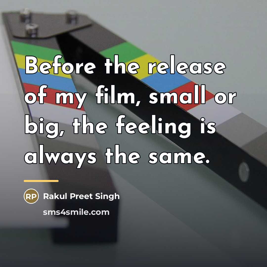 “Before the release of my film, small or big, the…” quote by Rakul Preet Singh