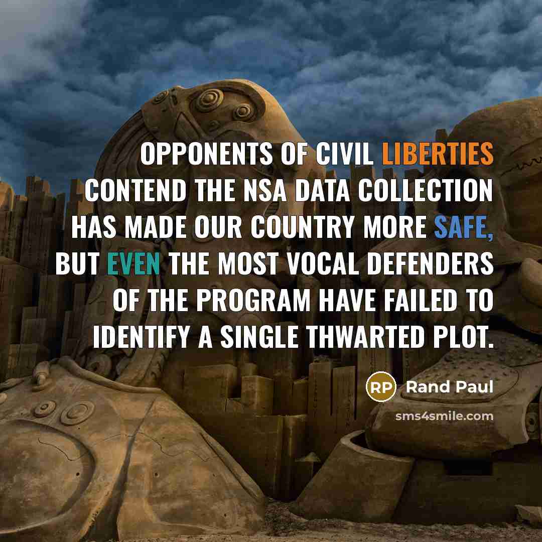 “Opponents of civil liberties contend the NSA data collection has…” quote by Rand Paul