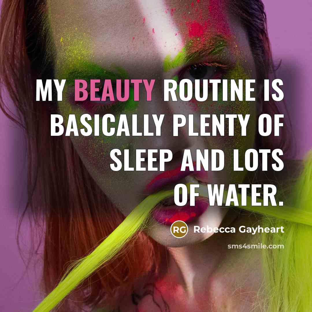 “My beauty routine is basically plenty of sleep and lots…” quote by Rebecca Gayheart