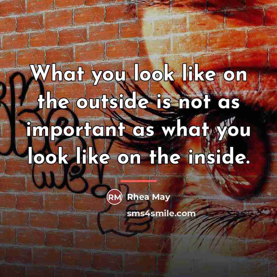 “What you look like on the outside is not as…” quote by Rhea May