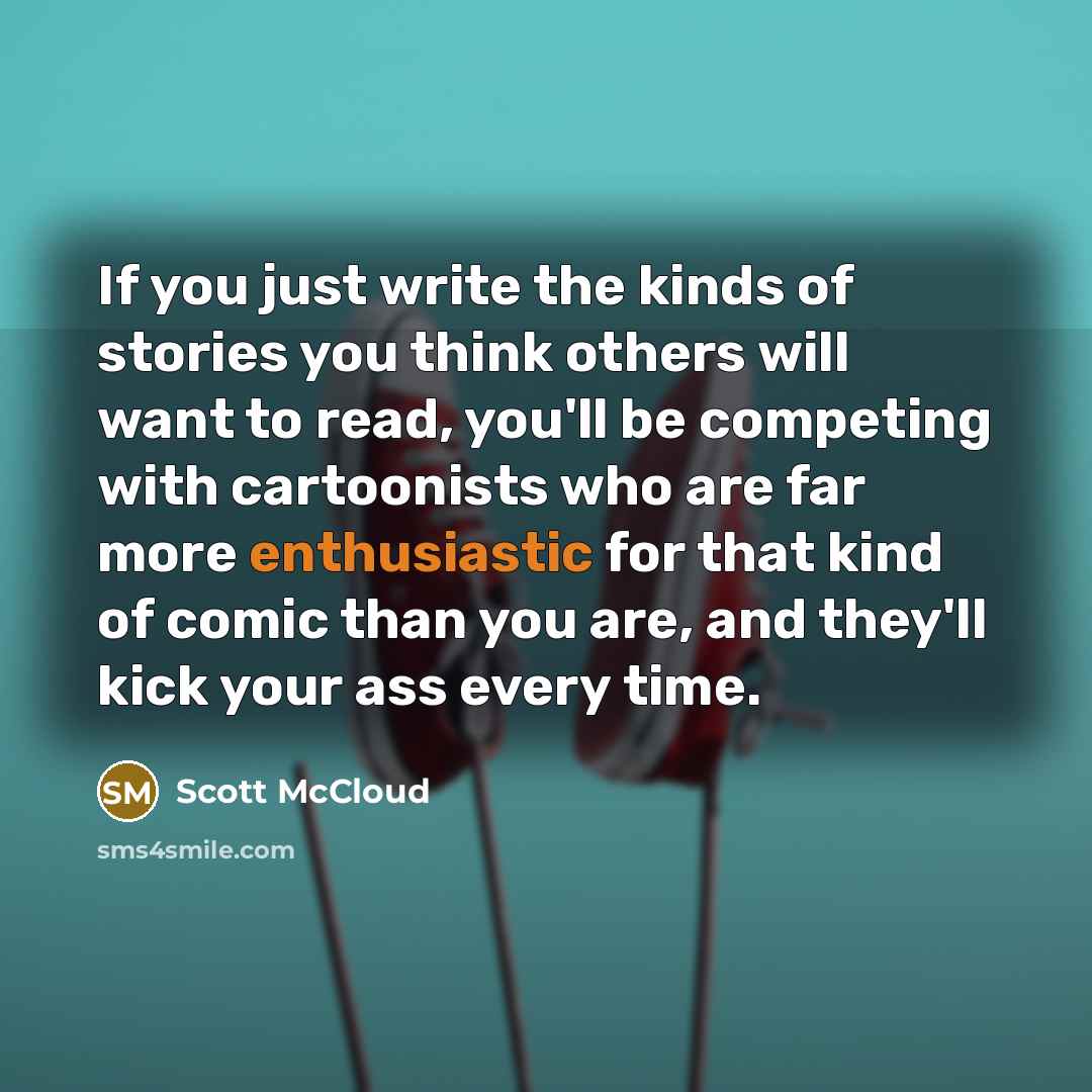 “If you just write the kinds of stories you think…” quote by Scott McCloud