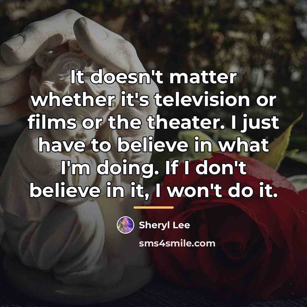 “It doesn't matter whether it's television or films or the…” quote by Sheryl Lee