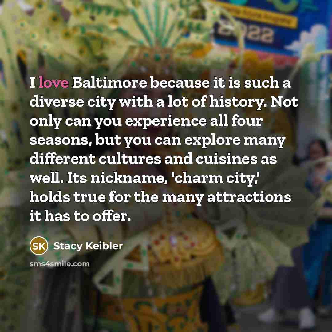 “I love Baltimore because it is such a diverse city…” quote by Stacy Keibler