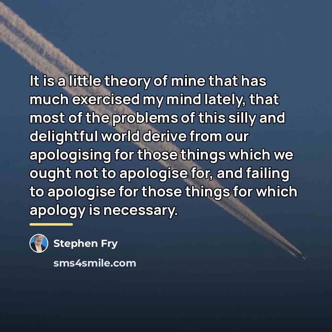 “It is a little theory of mine that has much…” quote by Stephen Fry