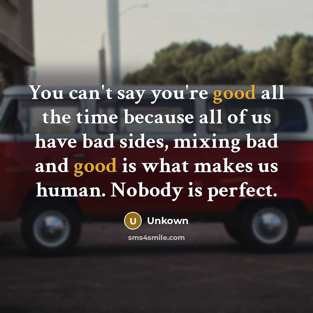 “You can't say you're good all the time because all…” quote by Unkown
