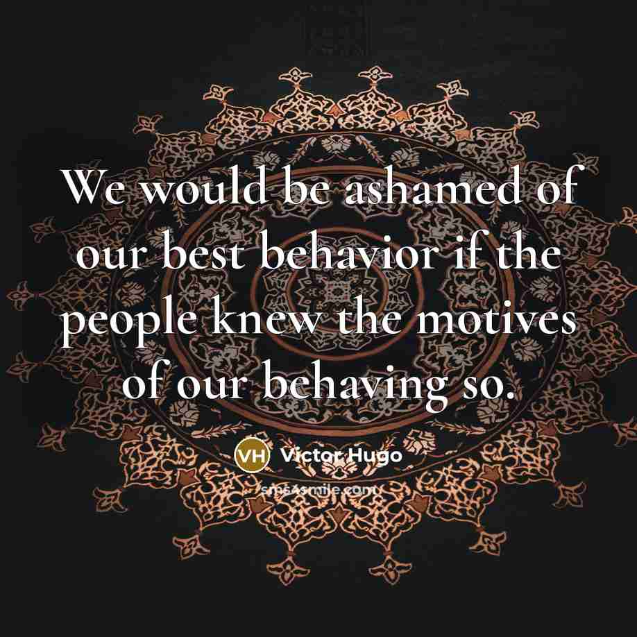 “We would be ashamed of our best behavior if the…” quote by Victor Hugo