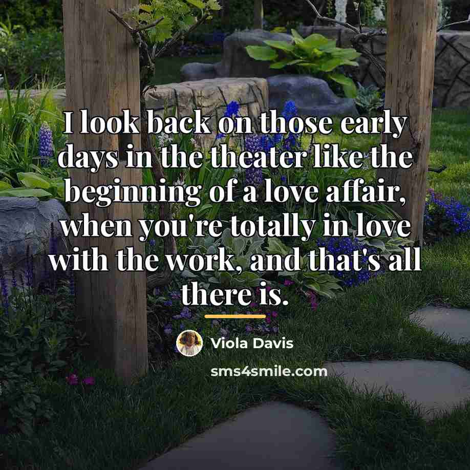 “I look back on those early days in the theater…” quote by Viola Davis