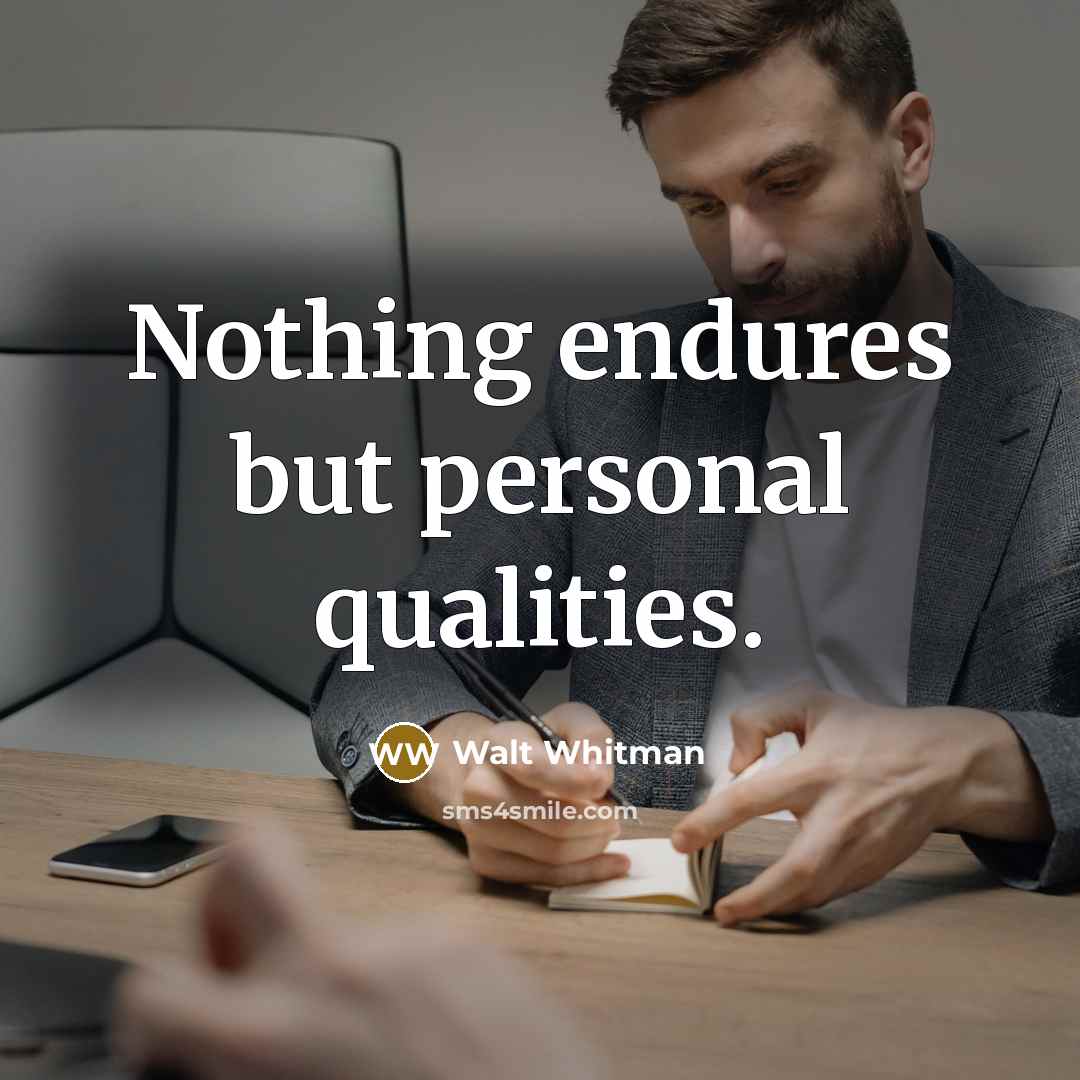 “Nothing endures but personal qualities.…” quote by Walt Whitman