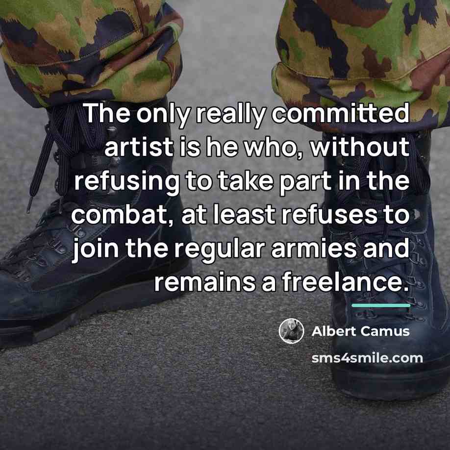 “The only really committed artist is he who, without refusing…” quote by Albert Camus