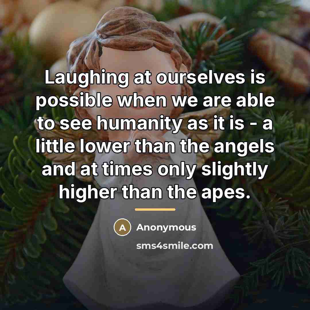 “Laughing at ourselves is possible when we are able to…” quote by Anonymous