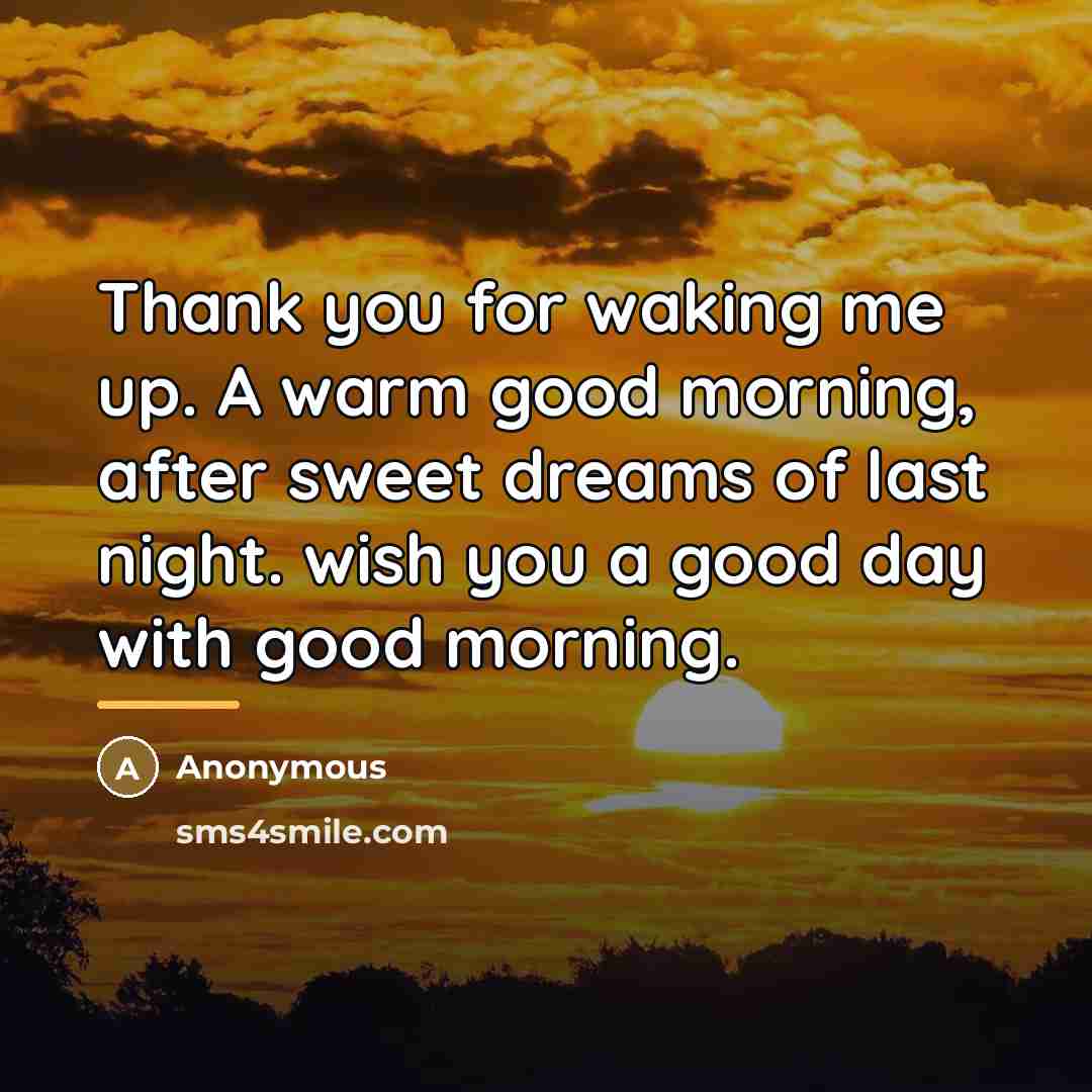 “Thank you for waking me up. A warm good morning,…” quote by Anonymous