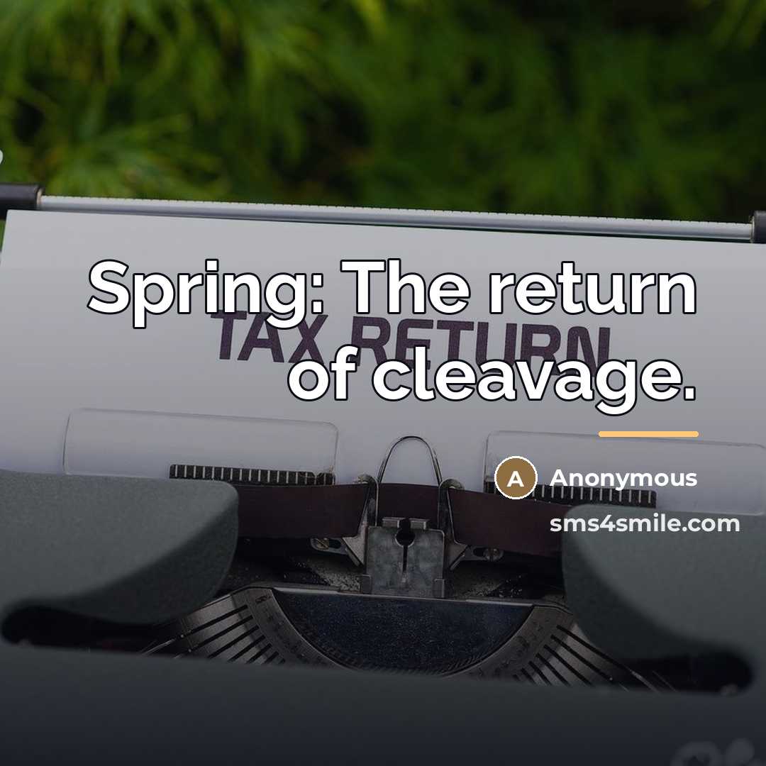 “Spring: The return of cleavage.…” quote by Anonymous