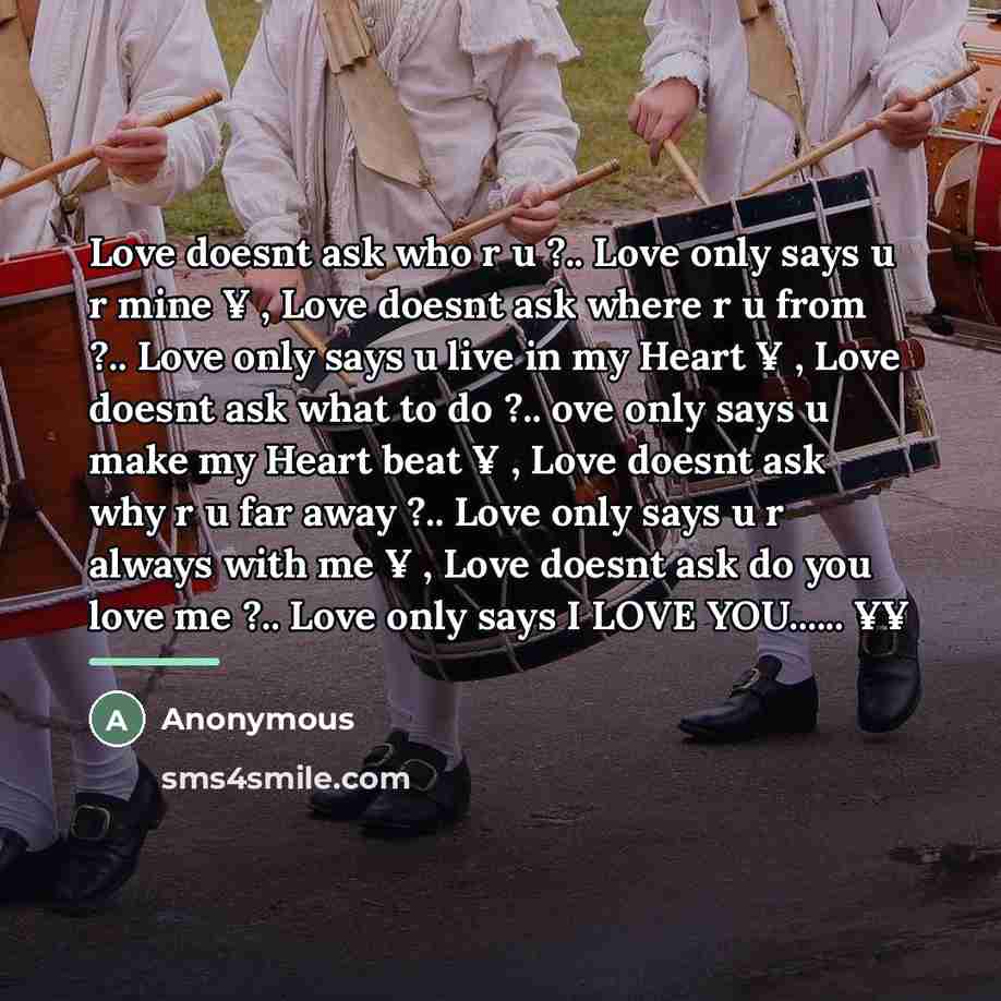 “Love doesnt ask who r u ?.. Love only says…” quote by Anonymous