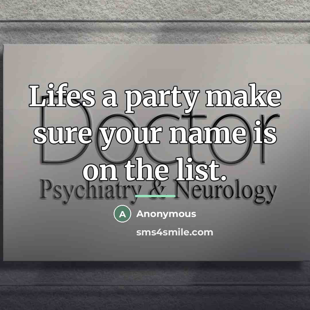 “Lifes a party make sure your name is on the…” quote by Anonymous